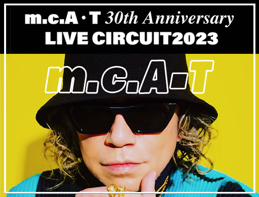 m.c.A・T 30th Anniversary LIVE CIRCUIT2023