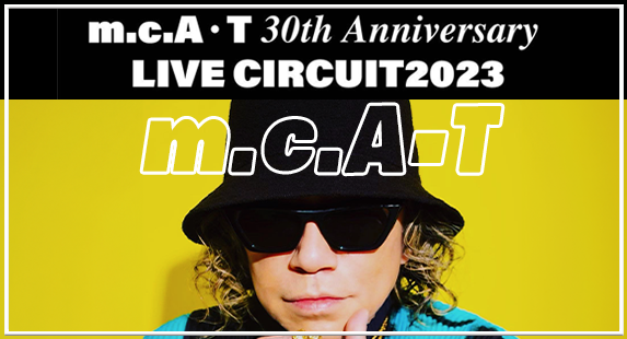 m.c.A・T  30th Anniversary LIVE CIRCUIT2023